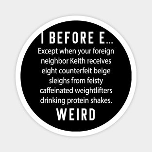 Fun English Teacher Gift - I Before E Weird Spelling Magnet